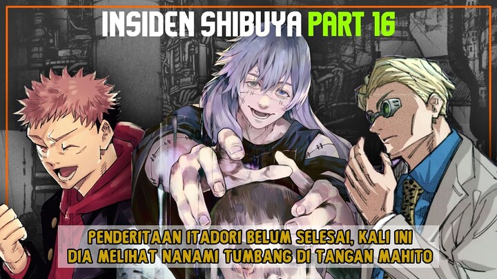 Insiden Shibuya Part 16 : Penderitaan Itadori Belum Usai (Dia Melihat Nanami Dihabisi Oleh Mahito)