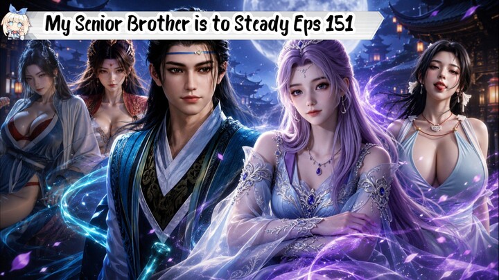 My Senior Brother is to Steady Episode 151
