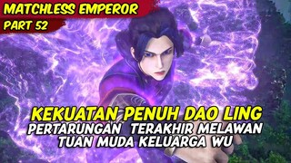 PERTARUNGAN TERAKHIR DOA LING MELAWAN TUAN MUDA KELUARGA WU | MATCHLESS EMPEROR | PART 52