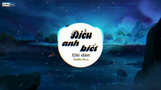 Điều Anh Biết Remix - Chi Dân - OriMix Plus. Nhạc TikTok Hay Nhất Liệu Ai Còn Nhớ