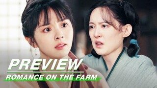 EP06 Preview | Romance on the Farm | 田耕纪 | iQIYI