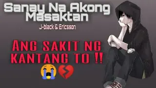 Sanay Na Akong Masaktan - J-black & Ericsson ( Lyrics )