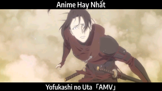 Yofukashi no Uta「AMV」Hay Nhất