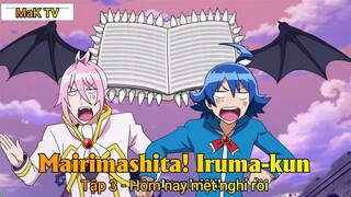 Mairimashita! Iruma-kun Tập 3 - Hôm nay mệt nghỉ rồi