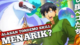 ALASAN Serial Anime TONDEMO SKILL DE ISEKAI HOUROU MESHI Begitu MENARIK