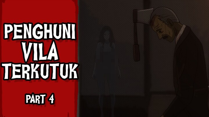 Penghuni Vila Terkutuk - Part 04