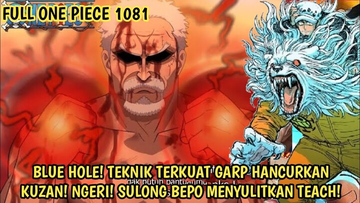 FULL ONE PIECE 1081 - BLUE HOLE! TEKNIK TERKUAT GARP HANCURKAN KUZAN! NGERINYA MODE SULONG BEPO!
