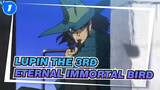 Lupin the 3rd|The eternal immortal bird_1