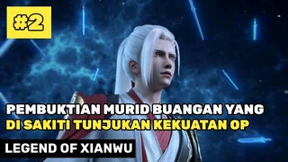 Pembuktian Murid Buangan Yang Di Sakiti - Donghua Legend Of Xianwu Part 2