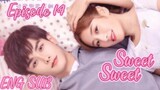 Sweet Sweet Episode 14 [ENG SUB] C drama
