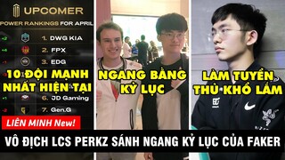 TIN NÓNG 447: Perkz sánh ngang kỷ lục của Faker, MC LPL đọc sai tên tướng - Riot chính thức làm Phim