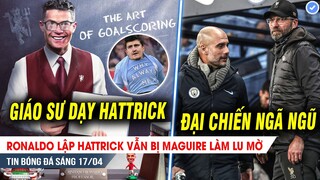 TIN BÓNG ĐÁ 17/4| CR7 lập hattrick vẫn bị Maguire làm LU MỜ; Hạ Man City, Liver nuôi tham vọng ăn 4