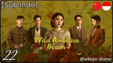 [Sub Indo] Wild Ambition Bloom – Eps. 22 (2025)