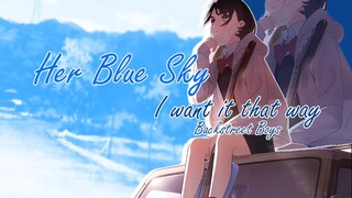 AMV Her Blue Sky [Backstreet Boys - I want it that way]