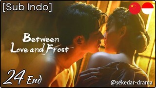 [Sub Indo] Between Love and Frost – Eps. 24 End (2025)