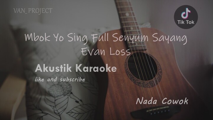 Mbok Yo Sing Full Senyum Sayang || Evan Loss - Full Senyum Sayang ( Akustik Karaoke )Viral Di Tiktok