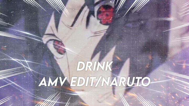 DRINK - Naruto Shippuden | Amv Edit