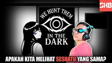 MELIHAT SOSOK ANOMALI YANG SEBENARNYA!🥶💀 | We Hunt Them In The Dark