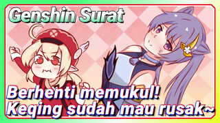 [Genshin Impact Surat] Berhenti memukul! Keqing sudah mau rusak~