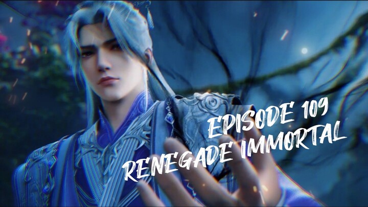 RENEGADE IMMORTAL EPISODE 109 SUB INDO