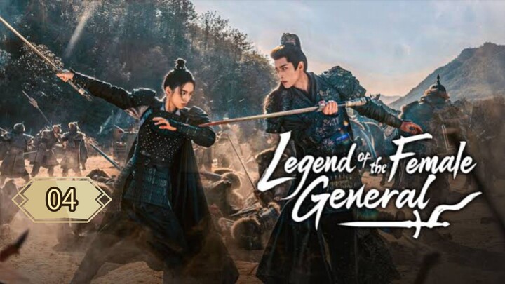 𝗟𝗲𝗴𝗲𝗻𝗱 𝗼𝗳 𝘁𝗵𝗲 𝗙𝗲𝗺𝗮𝗹𝗲 𝗚𝗲𝗻𝗲𝗿𝗮𝗹 || EP. 4 NEW CHINESE DRAMA!! ⚔