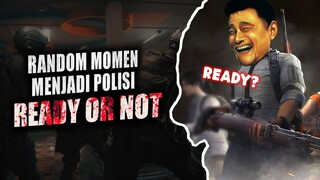 Momen Random Menjadi Polisi - Ready Or Not Indonesia