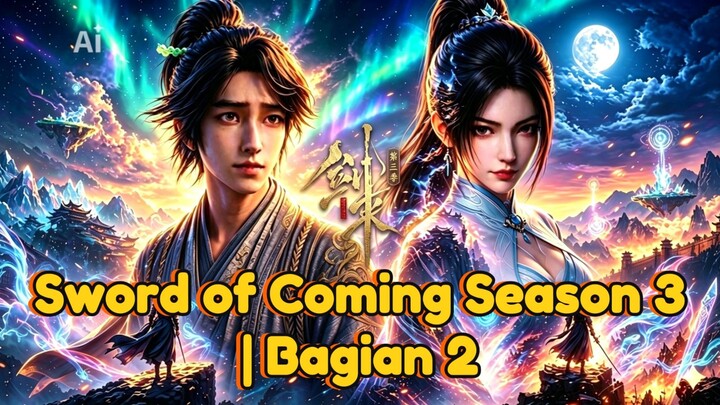 Spoiler Sword of Coming Season 3 | Bagian 2 | A Liang Sang Pendekar Pedang Telah Kembali