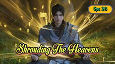 Shrouding The Heavens Eps 26