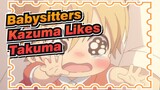 Babysitters |Men Must See！Kazuma Likes Takuma Best！！！