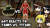 AOT react to our world (Tanks vs. Titans) || 22k Subs Special ||