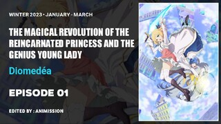 The Magical Revolution of the Reincarnated Princess and the Genius Young Lady | Episode 01