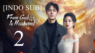 🇨🇳EP2 [INDO SUB] From God to Husband (2024)