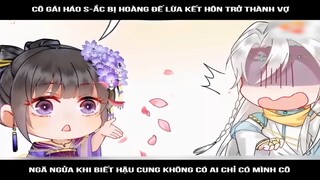 Cô gái háo sắc bị hoàng đế lừa kết hôn trở thành vợ, ngã ngửa khi biết hậu cung không có ai chỉ có