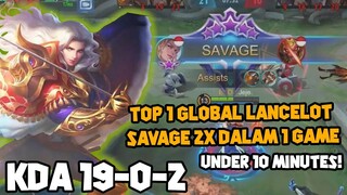 LANCELOT TOP 1 GLOBAL SAVAGE 2X DIBAWAH 10 MENIT DALAM SATU GAME ! - Mobile Legends