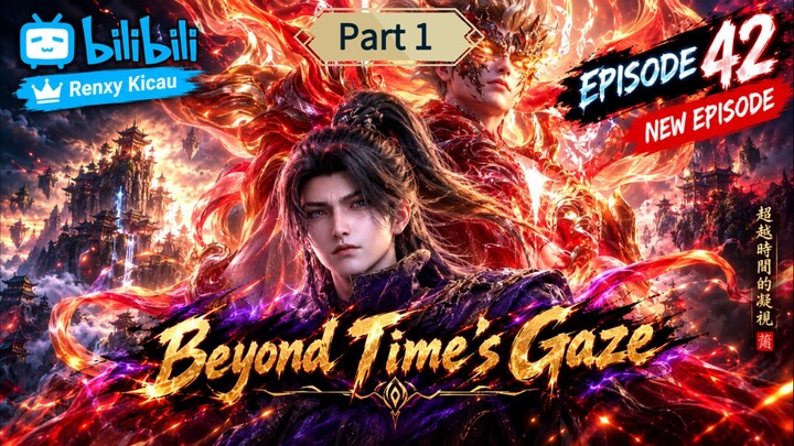 Beyond Time's Gaze Episode 42 SUB INDO Part 1