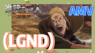 [ผ่าพิภพไททัน] AMV | (LGND)