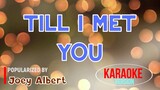 Till I Met You - Joey Albert | Karaoke Version |🎼📀▶️