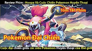 [Tóm Tắt Phim ] Pokemon- Hoopa Và Cuộc Chiến Pokemon Huyền Thoại || Tớ Review Phim