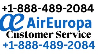 Full-® { **{List}**} of Air Europa℗ CUSTOMER® SERVICE Contact Numbers – The Ultimate Official Guide