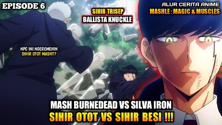 MASH VS SILVA ‼️ ADU MEKANIK OTOT VS SIHIR BESI ‼️ - Mashle Episode 6