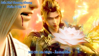 🌟 Đấu Phá Thương Khung Phần 6 Tập 47 Vietsub Thuyết Minh Full