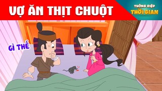 VỢ ĂN THỊT CHUỘT - Thông Điệp Thời Gian - Phim Hoạt Hình - Truyện Cổ Tích - Khoảnh Khắc Kỳ Diệu
