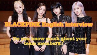 [บันเทิง] คุณรู้จักสมาชิกในวงดีแค่ไหน BLACKPINK บทสัมภาษณ์ภาษาอังกฤษ