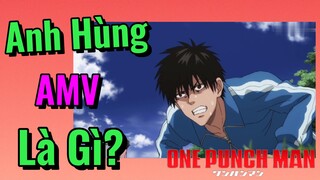[One Punch Man] AMV | Anh Hùng Là Gì?