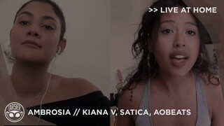 "Ambrosia" - Kiana V, Satica & AOBeats [Live At Home]