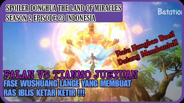 SPOILER DONGHUA THE LAND OF MIRACLES SEASON 2 EPISODE 23 INDONESIA