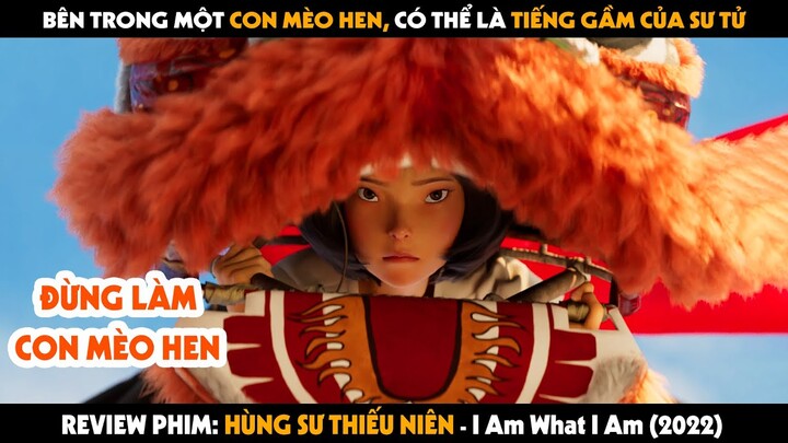 QUÁI VẬT REVIEW PHIM: BÊN TRONG MỘT CON MÈO HEN CÓ THỂ LÀ TIẾNG GẦM CỦA SƯ TỬ | HÙNG SƯ THIẾU NIÊN