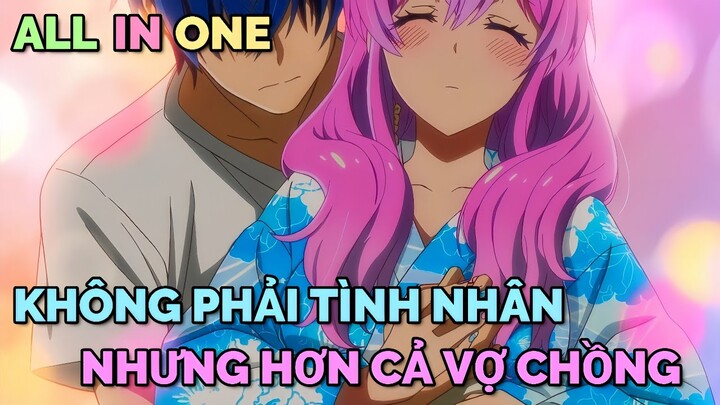 ALL IN ONE: HƠN CẢ VỢ CHỒNG NHƯNG KHÔNG PHẢI TÌNH NHÂN | TÓM TẮT ANIME | Chú bé M