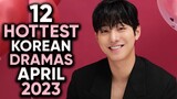 12 Hottest Korean Dramas To Watch in April 2023! [Ft. HappySqueak]