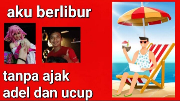 aku hari ini berlibur ke pantai tanpa beritahu ucup dan adel